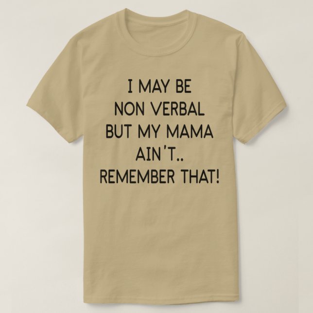 Camiseta Posso não ser verbal, mas minha mãe não se lembra  (Frente do Design)