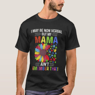 Camiseta Posso não ser verbal, mas minha mãe não se lembra 