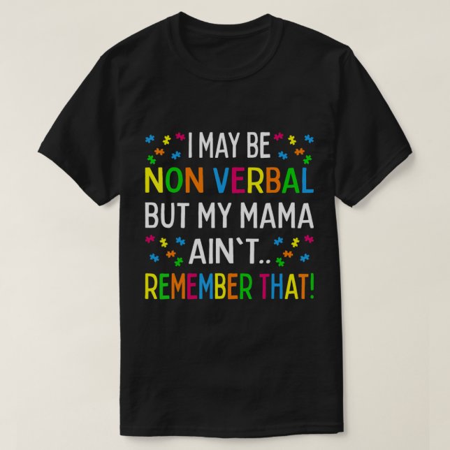 Camiseta Posso não ser verbal, mas minha mãe não se lembra  (Frente do Design)