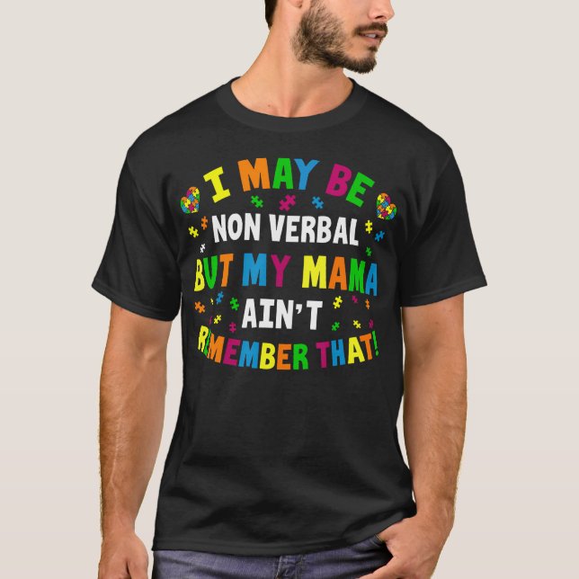 Camiseta Posso Não Ser Verbal, Mas Minha Mãe Não Se Lembra  (Frente)