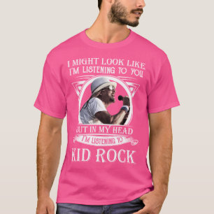 Camiseta Posso Parecer Que Estou A Ouvir O Kid Rock