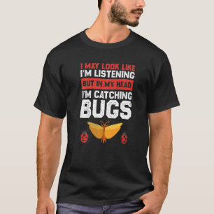 Camiseta Posso Parecer Que Estou Ouvindo Entomologista Caç