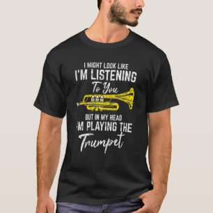 Camiseta Posso parecer que estou ouvindo o jogador de tromp