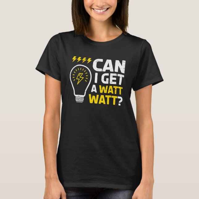 Camiseta Posso Pegar Um Watt Para Um Elétrico De Artesã? (Frente)