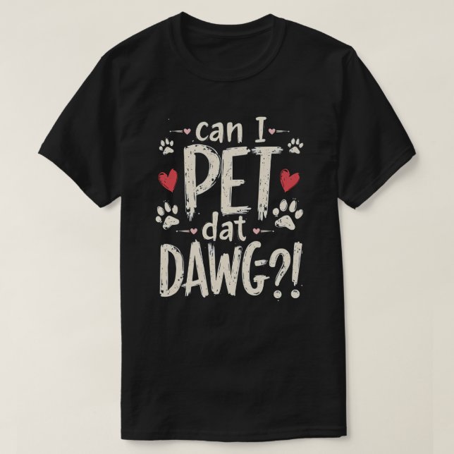 Camiseta Posso Pet Dat Dawg Engraçado Memória Do Cachorro P (Frente do Design)