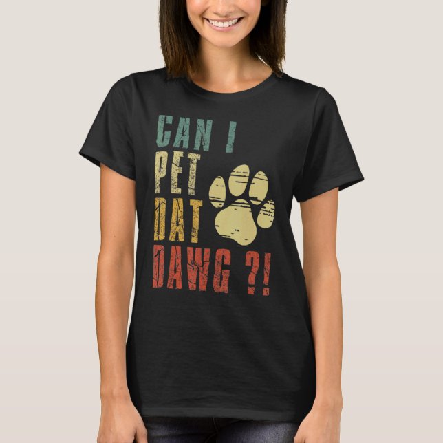Camiseta Posso Pet Dat Dawg Posso Pet Aquele Cachorro (Frente)