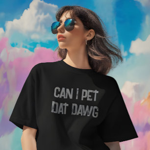 Camiseta Posso Pet Dat Dawg? T-Shirt Engraçado