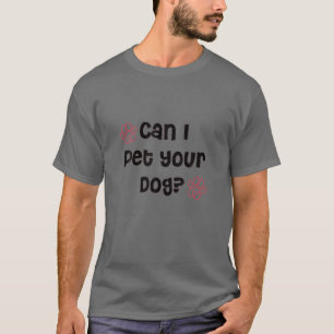 Camiseta Posso Pôr Seu Cachorro? Engraçado Pet Lover Dizend