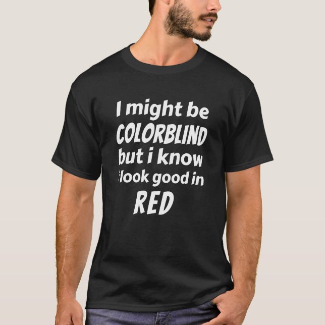 Camiseta Posso Ser Daltônico Mas Sei Que Fico Bem De Re (Frente)