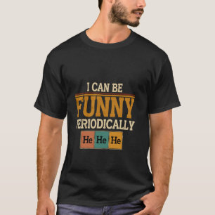 Camiseta Posso Ser Engraçado Periodicamente He He He Químic
