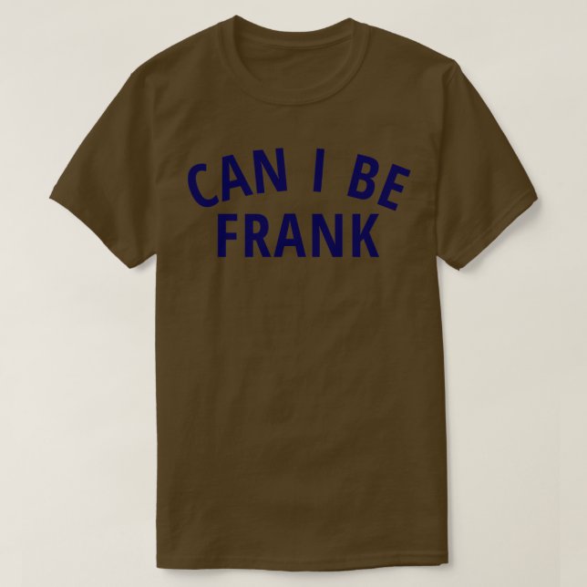 Camiseta Posso Ser Frank Tshirt? (Frente do Design)