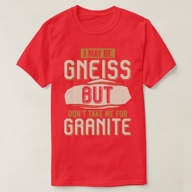 Camiseta Posso Ser Gneiss Mas Não Me Leve Para Granite (Frente do Design)