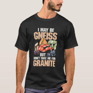 Camiseta Posso Ser Gneiss Mas Não Me Leve Para Granite Geol
