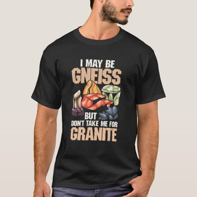 Camiseta Posso Ser Gneiss Mas Não Me Leve Para Granite Geol (Frente)