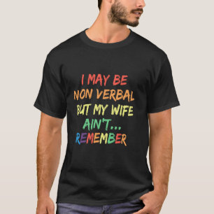 Camiseta Posso ser não-verbal, mas minha esposa não se lemb