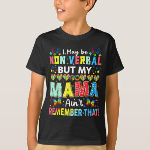Camiseta Posso ser não verbal, mas minha mãe não esquece di