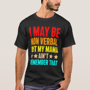 Camiseta Posso ser não-verbal, mas minha mãe não está cient