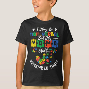 Camiseta Posso ser não-verbal, mas minha mãe não se lembra