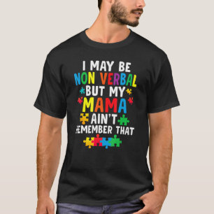 Camiseta Posso Ser Não Verbal mas Minha Mamãe Não É Criança