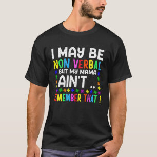 Camiseta Posso ser não-verbal, mas minha mamãe não se lembr