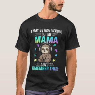Camiseta Posso ser não-verbal, mas minha mamãe não se lembr