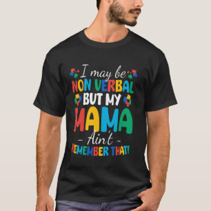Camiseta Posso ser não-verbal, mas minha mamãe não vai esqu