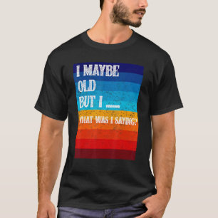 Camiseta Posso Ser O Antigo Mais velho Da Pessoas Cidadã Ol