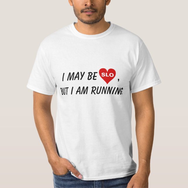 Camiseta Posso ser o SLO, mas estou correndo. (Frente)