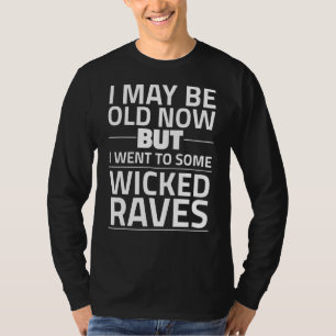 Camiseta Posso Ser Velho Agora, Mas Fui A Alguns Raves Malv