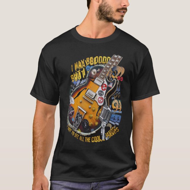 Camiseta Posso Ser Velho, Mas Tenho De Ver Todas As Bandas  (Frente)