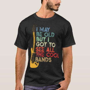 Camiseta Posso Ser Velho, Mas Tenho De Ver Todas As Bandas