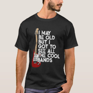 Camiseta Posso Ser Velho, Mas Tenho De Ver Todas As Bandas