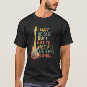 Camiseta Posso Ser Velho, Mas Tenho De Ver Todas As Bandas 