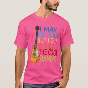 Camiseta Posso Ser Velho, Mas Tenho De Ver Todas As Bandas