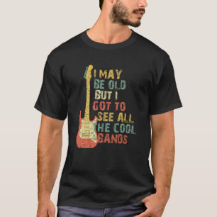 Camiseta Posso Ser Velho, Mas Tenho De Ver Todas As Bandas 