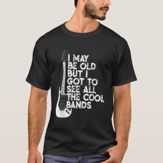 Camiseta Posso Ser Velho, Mas Tenho De Ver Todas As Bandas