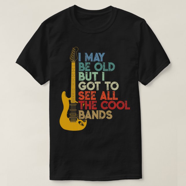 Camiseta Posso Ser Velho, Mas Tenho De Ver Todas As Bandas  (Frente do Design)
