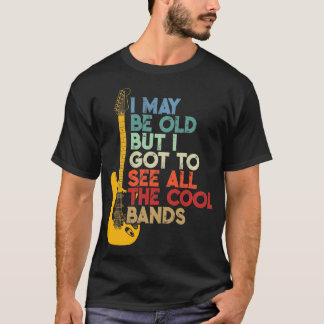Camiseta Posso Ser Velho, Mas Tenho De Ver Todas As Bandas