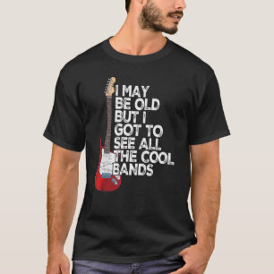 Camiseta Posso Ser Velho, Mas Tenho Que Ver Todas As Bandas