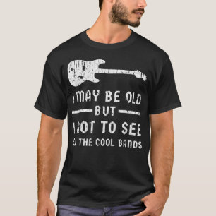 Camiseta Posso ser velho, mas tenho que ver todas as Bandas