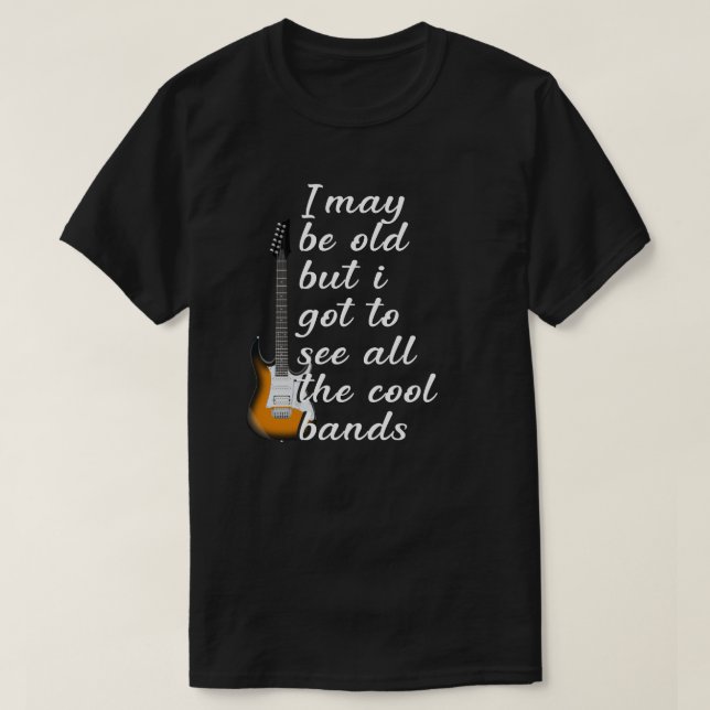 Camiseta posso ser velho, mas tenho que ver todas as bandas (Frente do Design)