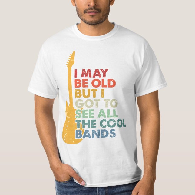 Camiseta Posso ser velho, mas tenho que ver todas as bandas (Frente)
