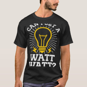 Camiseta Posso Ter Uma Eletricidade De Watt Watt?