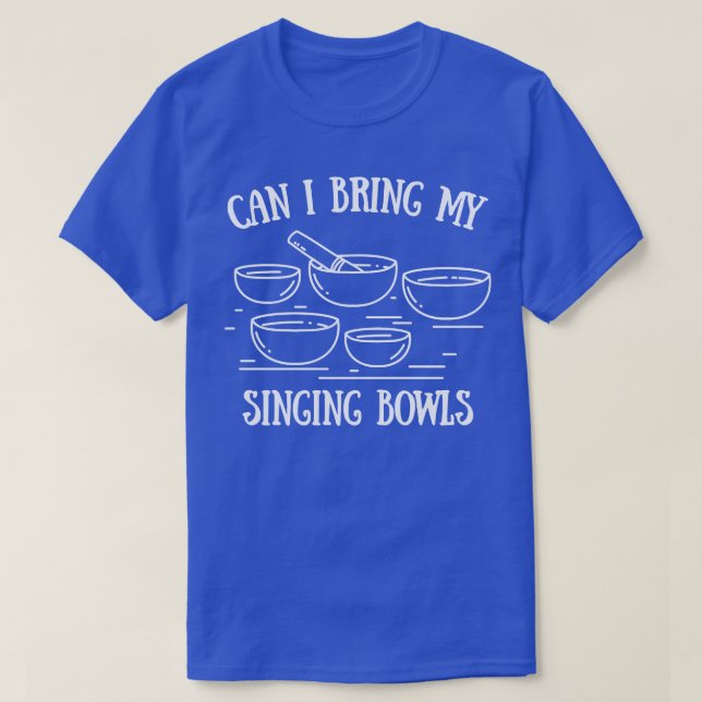 Camiseta Posso Trazer Minhas Tigelas De Canto? (Frente do Design)