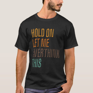 Camiseta Poster De Sarcasmo Engraçado Deixe-Me Pensar Sobre