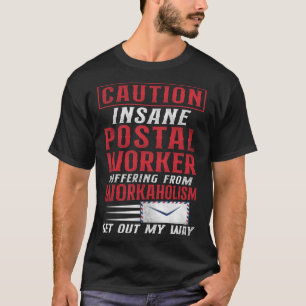 Camiseta Postman Mailman Caution Insane Postal Worker Suffe