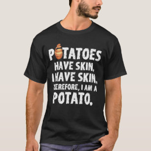 Camiseta Potatoe tem uma pele que eu sou um amante da