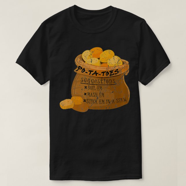 Camiseta PoTaToes Boil em Mash em Stick em Stew Potato (Frente do Design)