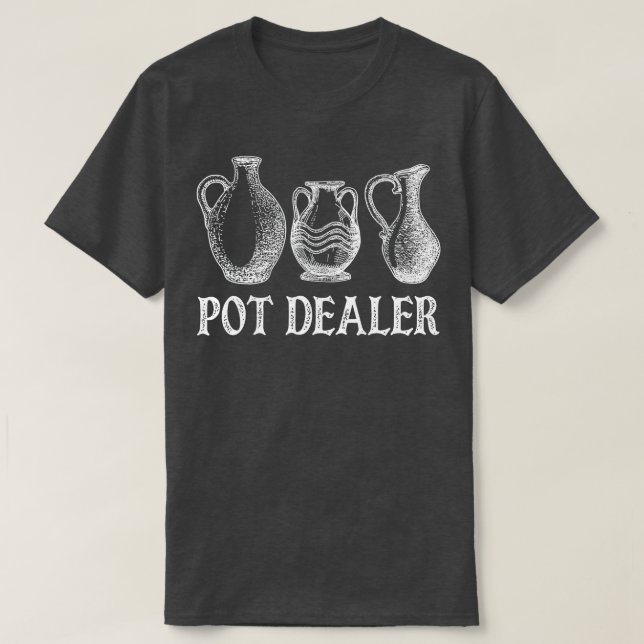 Camiseta Pote Dealer Engraçado Pottery Cerâmica Potter Pott (Frente do Design)