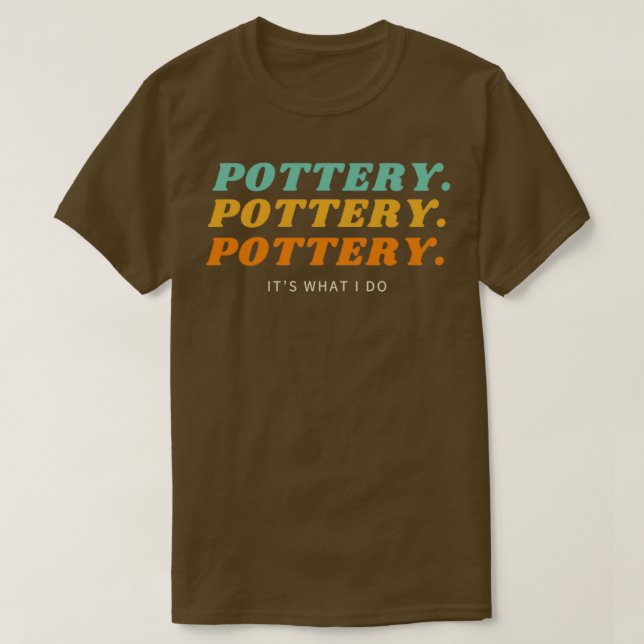 Camiseta Potéria Pottery Pottery Itx27s o que eu faço (Frente do Design)
